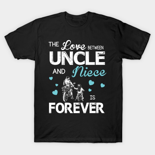 The Love Between Uncle And Niece Forever Happy Mother Father Day Motorbiker T-Shirt by joandraelliot